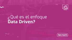 Tecnom Academia Blog Data Driven el enfoque tendencia para el sector automotor